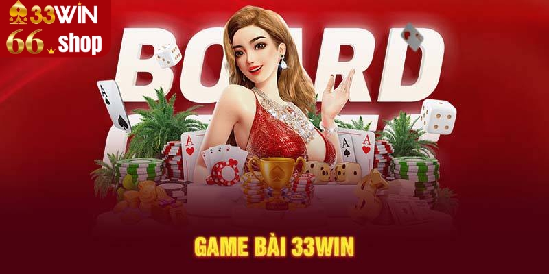 Nắm Bắt Cơ Hội Đổi Đời Với Game Bài 33win66