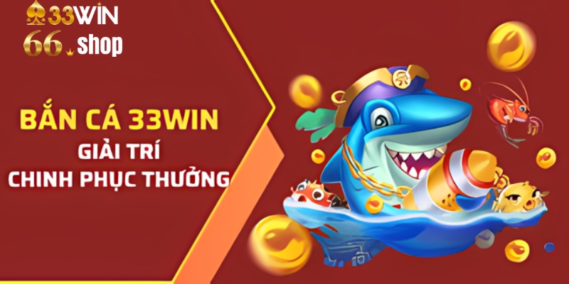 Trải Nghiệm Bắn Cá Đỉnh Cao Tại 33win66