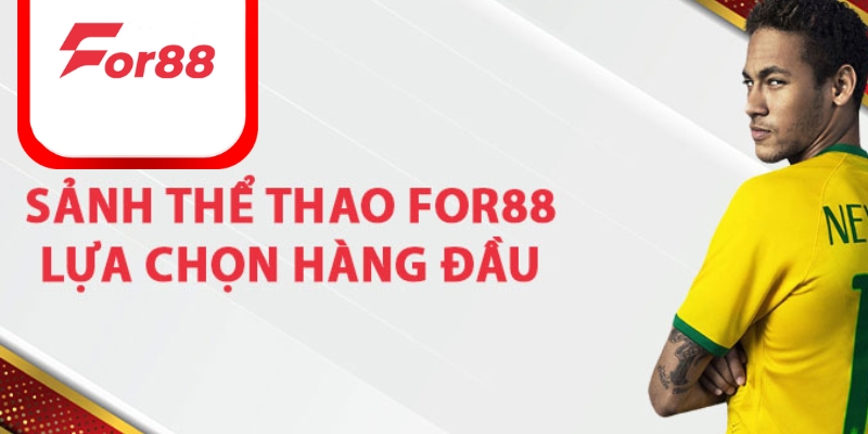 Cá Cược Thể Thao For88 - Trải Nghiệm Cá Cược Đỉnh Cao Cùng Cổng Game Hàng Đầu